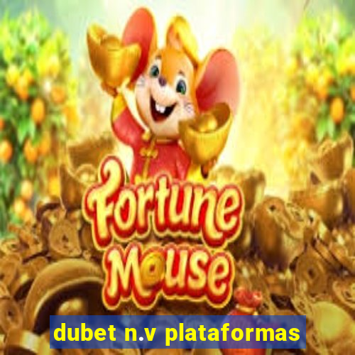 dubet n.v plataformas